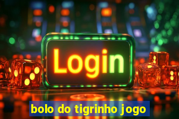 bolo do tigrinho jogo